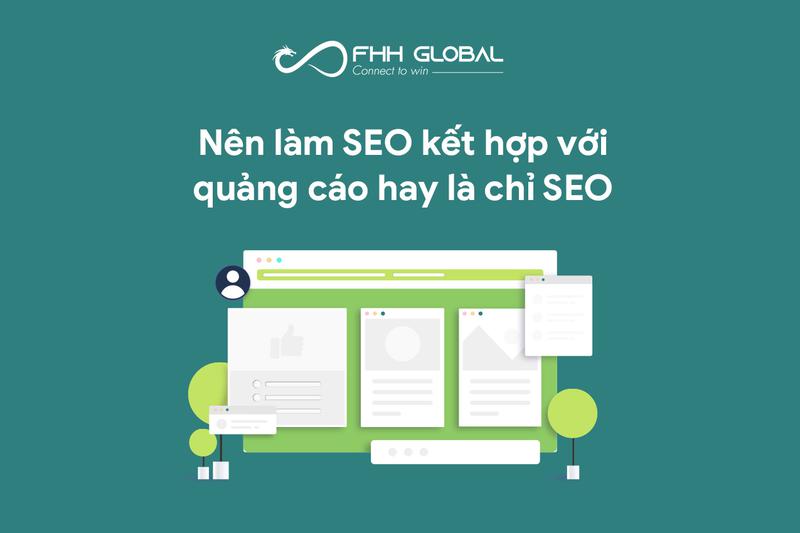 Nên làm SEO kết hợp với quảng cáo hay là chỉ SEO thôi?