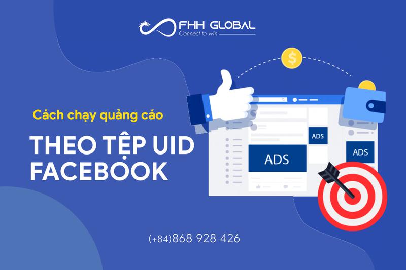 Cách chạy quảng cáo theo tệp UID Facebook (siêu target)