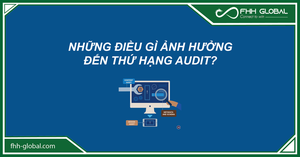 Những điều gì ảnh hưởng đến thứ hạng audit?